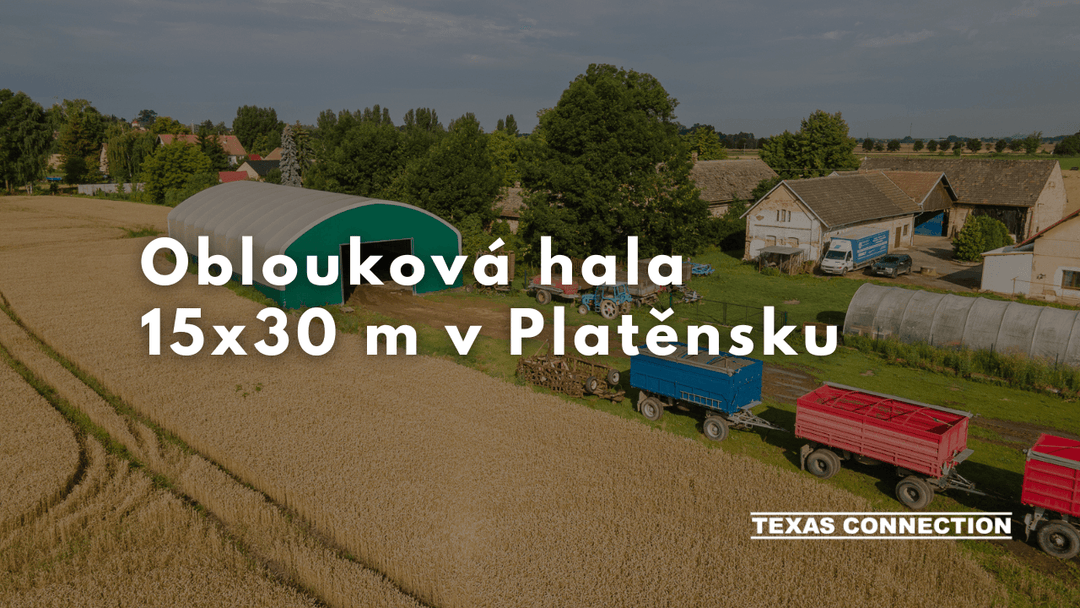 Oblouková hala 15x30 m v Platěnsku