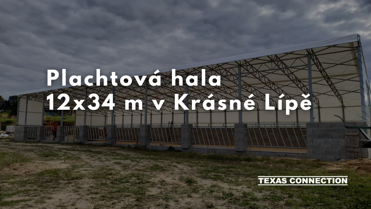 Plachtová hala  12x34 m v Krásné Lípě